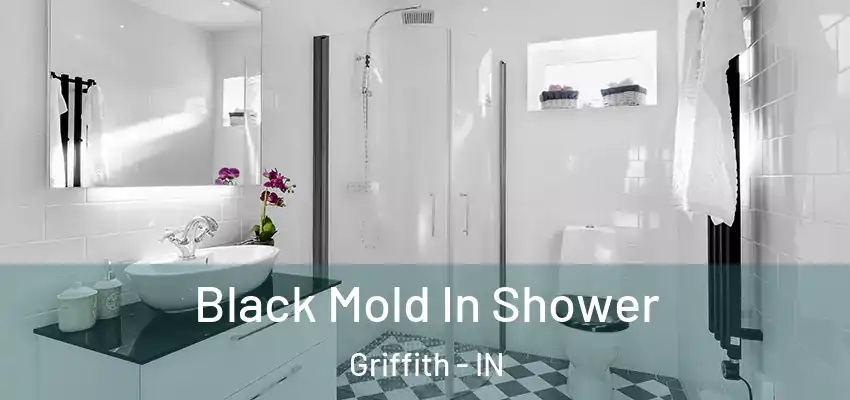  Black Mold In Shower Griffith - IN